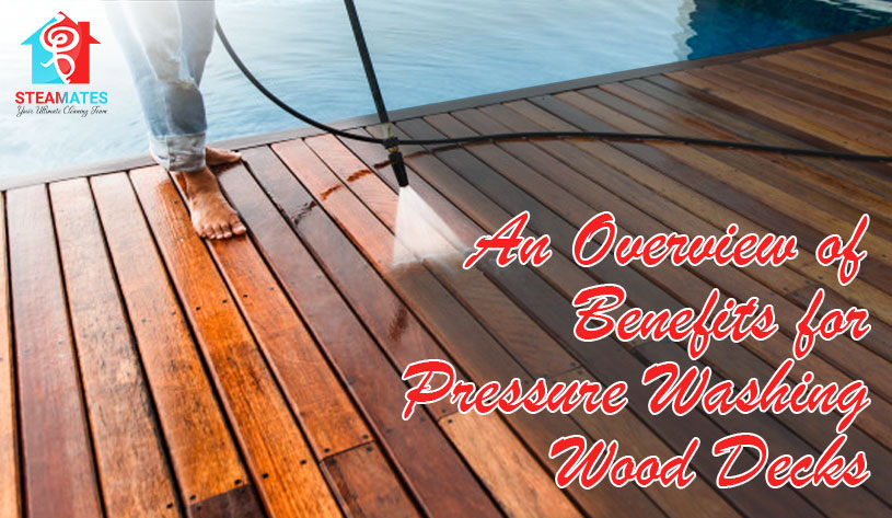 An Overview of Benefits for Pressure Washing Wood Decks