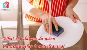 What should you do when the dishwasher is not cleaning